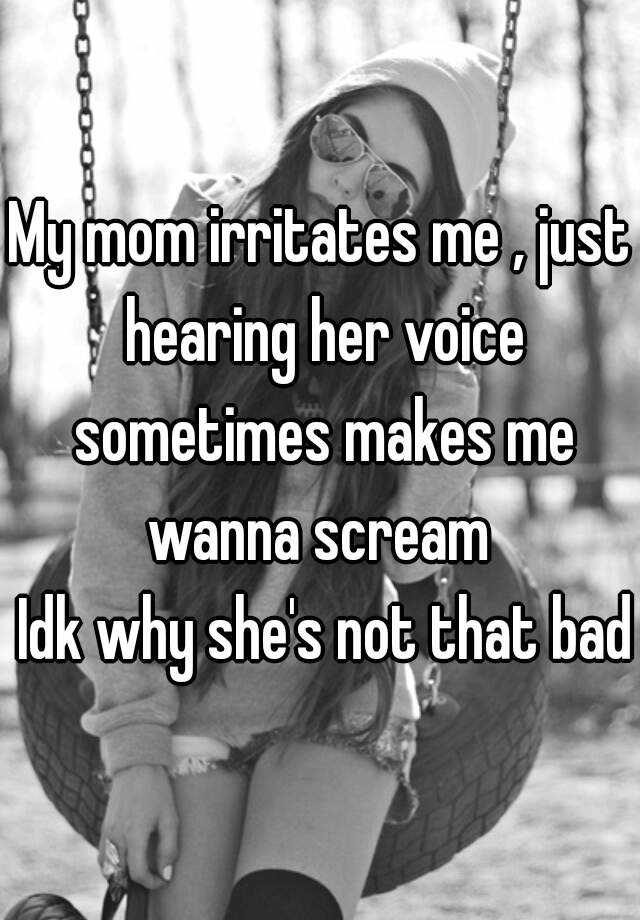 my-mom-irritates-me